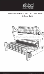 Ashford TABLE LOOM - SIXTEEN SHAFT 사용 설명서